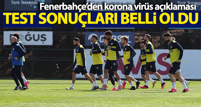 Fenerbahçe’de Testler Negatif Çıktı