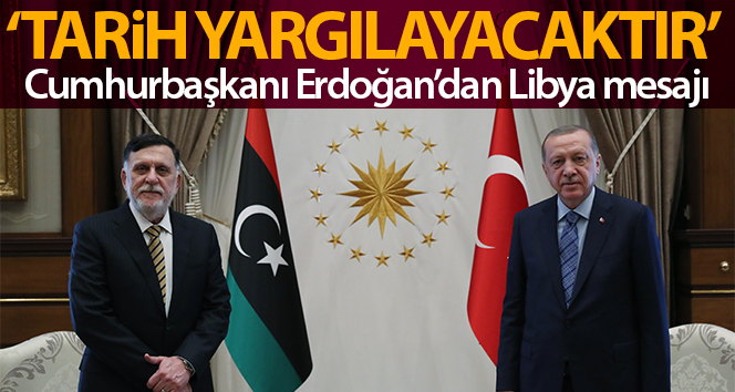 Cumhurbaşkanı Erdoğan’dan kritik Libya mesajı