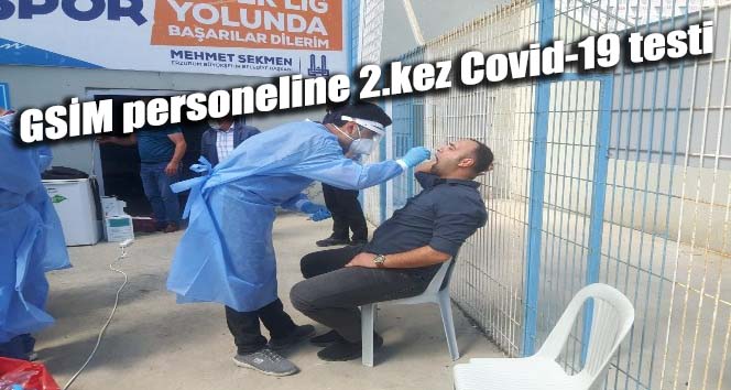 GSİM personeline 2.kez Covid-19 testi