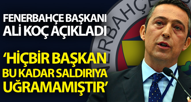 Ali Koç: “Türk spor medyasında hiçbir başkan bu kadar saldırıya uğramamıştır”