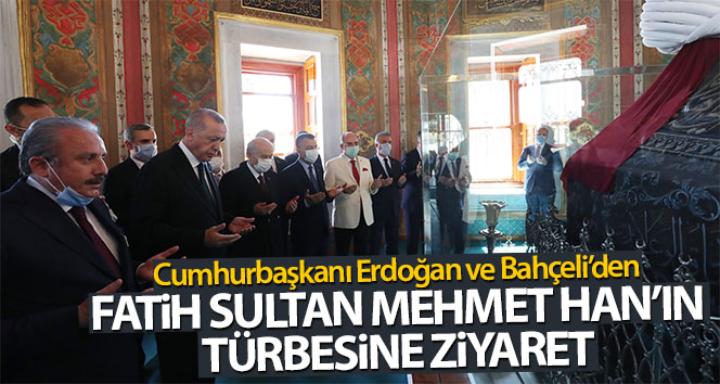 Cumhurbaşkanı Erdoğan ve Bahçeli, Fatih Sultan Mehmet Han’ın türbesini ziyaret etti