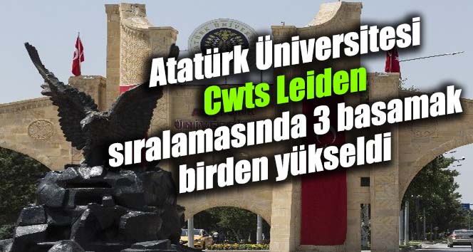 Atatürk Üniversitesi Cwts Leiden sıralamasında 3 basamak birden yükseldi
