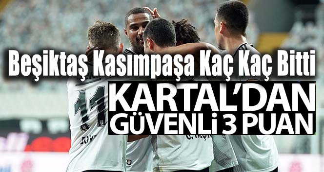 Beşiktaş Kasımpaşa Kaç Kaç Bitti