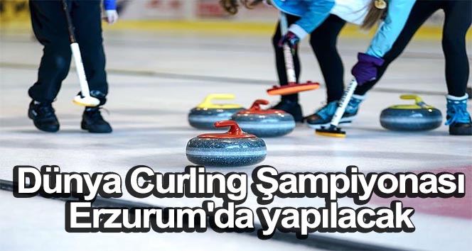 Dünya Curling şampiyonası Erzurum’da yapılacak