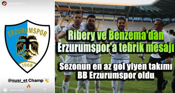 Ribery ve Benzema’dan Erzurumspor’a tebrik mesajı