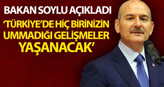 Bakan Soylu: “Türkiye’de hiçbirinizin ummadığı gelişmeler yaşanacak”