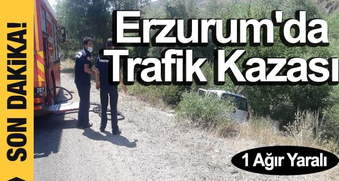 Erzurum’da Trafik Kazası: 1 ağır yaralı