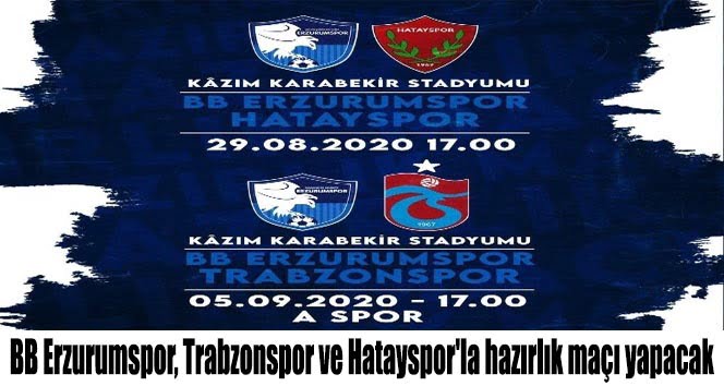 BB Erzurumspor, Trabzonspor ve Hatayspor’la hazırlık maçı yapacak