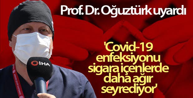 Prof. Dr. Oğuztürk uyardı: ‘Covid-19 enfeksiyonu sigara içenlerde daha ağır seyrediyor’
