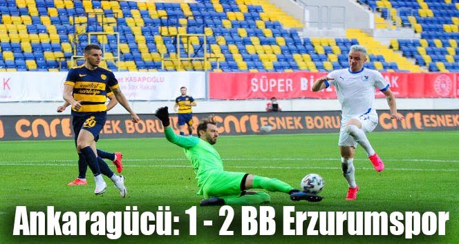 Ankaragücü: 1 – BB Erzurumspor: 2 Maç Sonucu