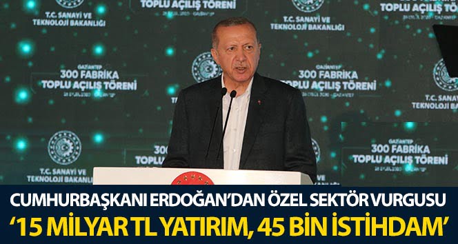 Cumhurbaşkanı Erdoğan’dan özel sektör vurgusu