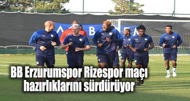 BB Erzurumspor Rizespor maçı hazırlıklarını sürdürüyor
