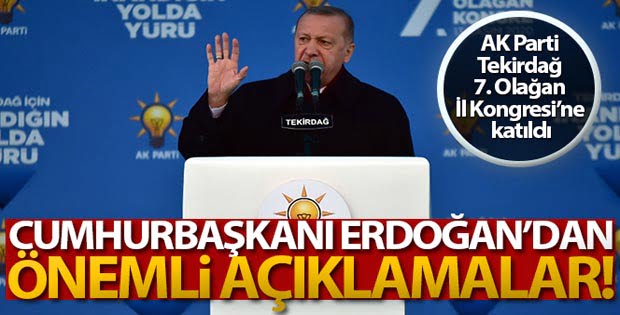 Cumhurbaşkanı Erdoğan, Tekirdağ’da çok önemli uyarılarda bulundu!