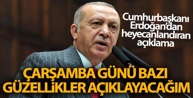 Cumhurbaşkanı Erdoğan: ‘Çarşamba günü bazı güzellikler açıklayacağım’
