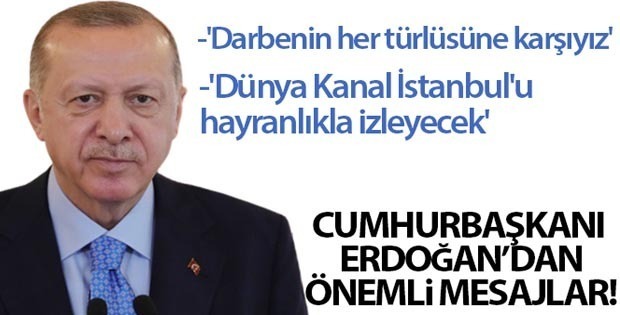 Cumhurbaşkanı Erdoğan’dan önemli mesajlar!