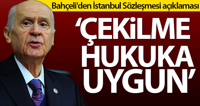 MHP lideri Bahçeli’den İstanbul Sözleşmesi açıklaması!