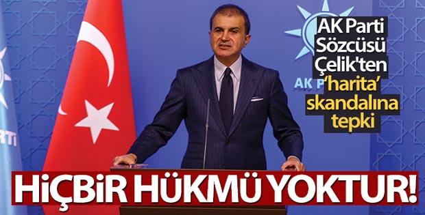 AK Parti Sözcüsü Çelik’ten harita skandalına tepki!