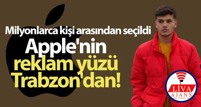 Apple’nin reklam yüzü Trabzon’dan