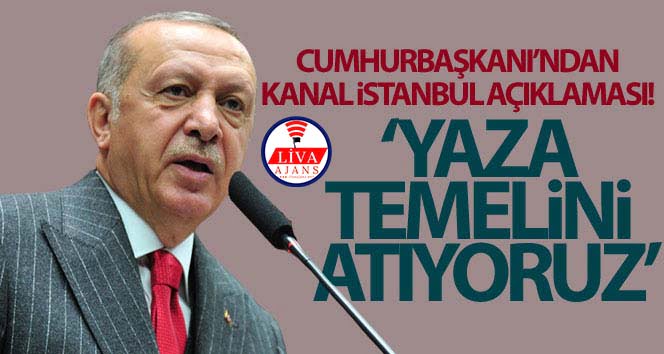 Cumhurbaşkanı Erdoğan’dan Kanal İstanbul açıklaması!