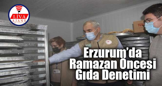 Erzurum’da Ramazan Öncesi Gıda Denetimi