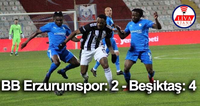 BB Erzurumspor: 2 – Beşiktaş: 4