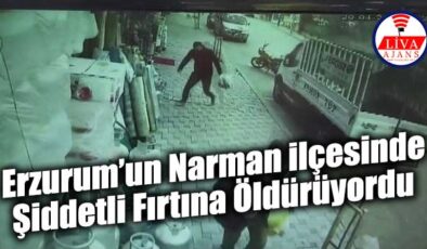 Erzurum’un Narman ilçesinde Şiddetli Fırtına Öldürüyordu