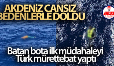 Akdeniz’de batan bota ilk müdahaleyi Türk mürettebat yaptı