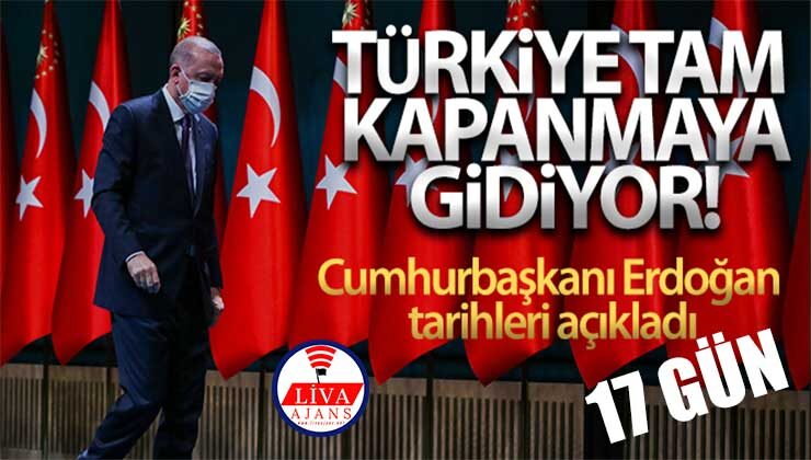 Cumhurbaşkanı Erdoğan Açıkladı Türkiye Tam Kapanmaya Gidiyor