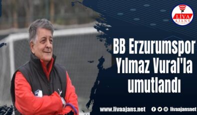 BB Erzurumspor, Yılmaz Vural’la umutlandı