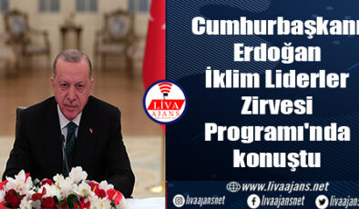Cumhurbaşkanı Erdoğan, İklim Liderler Zirvesi Programı’nda konuştu