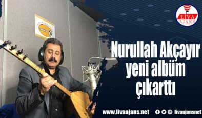 Nurullah Akçayır yeni bir albüm çıkarttı