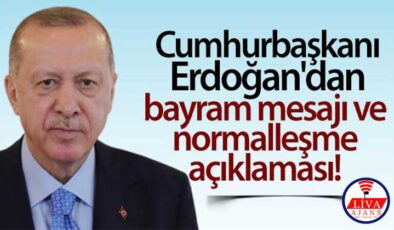 Cumhurbaşkanı Erdoğan’dan bayram mesajı ve normalleşme açıklaması!