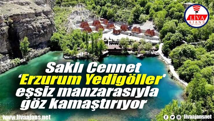 Saklı Cennet  ‘Erzurum Yedigöller’ eşsiz manzarasıyla göz kamaştırıyor
