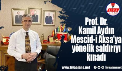 Prof. Dr. Kamil Aydın Mescid-i Aksa’ya yönelik saldırıyı kınadı