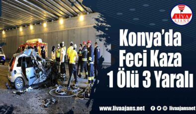 Konya’da Feci Kaza 1 Ölü 3 Yaralı