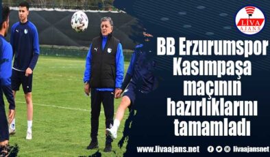 BB Erzurumspor, Kasımpaşa maçının hazırlıklarını tamamladı