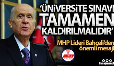 MHP Genel Başkanı Bahçeli: ‘Üniversite sınavı tamamen kaldırılmalıdır’