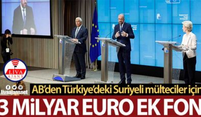 AB’den Türkiye’deki Suriyeli mülteciler için 3 milyar Euro ek fon