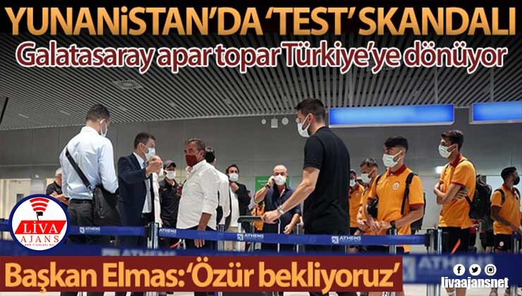 Yunanistan’da test skandalı! Galatasaray Türkiye’ye dönüyor