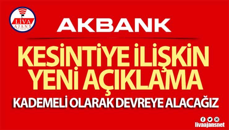 Akbank’tan kesintiye ilişkin yeni açıklama