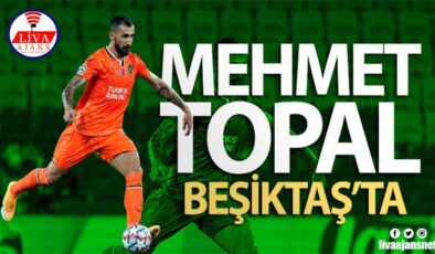 Beşiktaş, Mehmet Topal ile 1 yıllık anlaşma sağladı