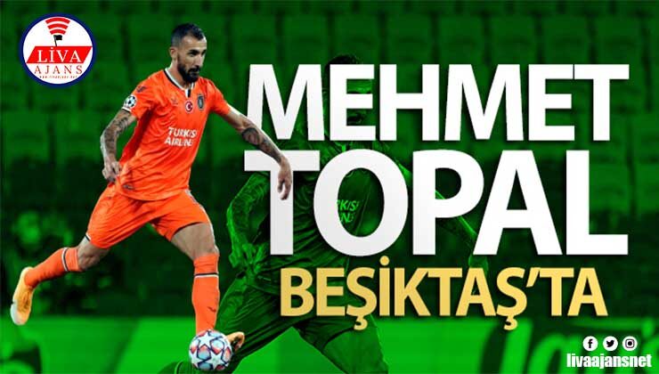 Beşiktaş, Mehmet Topal ile 1 yıllık anlaşma sağladı