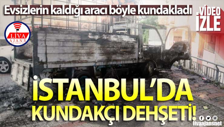İstanbul’da kundakçı dehşeti