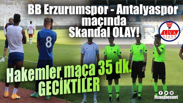 BB Erzurumspor – Antalyaspor maçında Skandal OLAY!