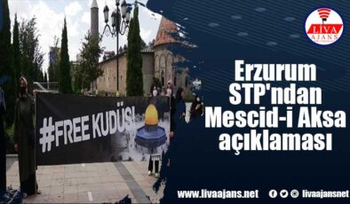 Erzurum STP’ndan Mescid-i Aksa açıklaması