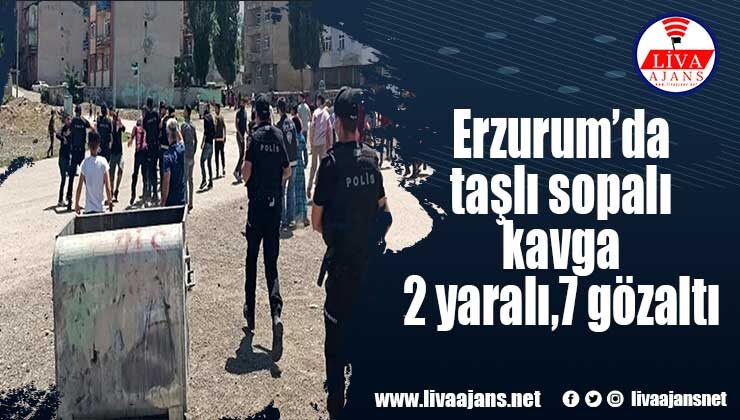 Erzurum’da taşlı sopalı kavga 2 yaralı,7 gözaltı
