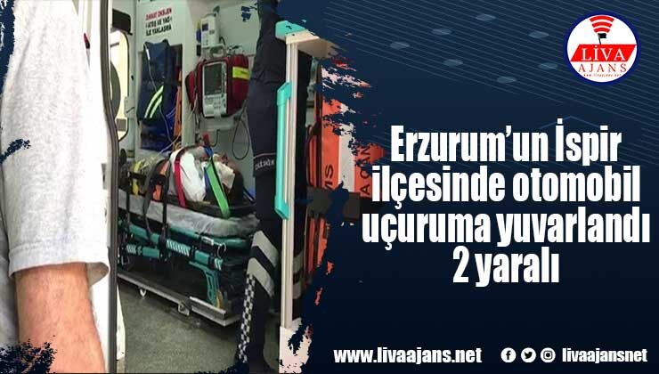 Erzurum’un İspir ilçesinde otomobil uçuruma yuvarlandı 2 yaralı