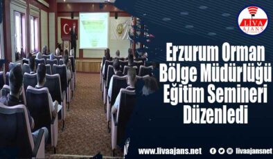 Erzurum Orman Bölge Müdürlüğü Eğitim Semineri Düzenledi