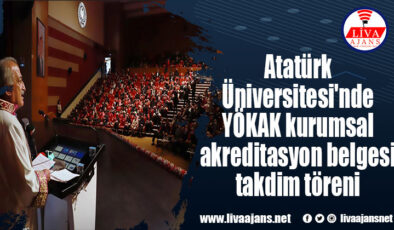 Atatürk Üniversitesi’nde YÖKAK kurumsal akreditasyon belgesi takdim töreni