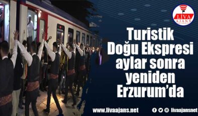 Turistik Doğu Ekspresi aylar sonra yeniden Erzurum’da